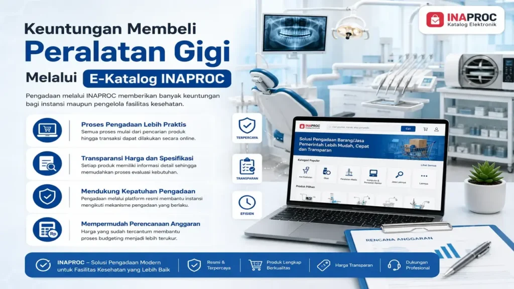 Keuntungan membeli peralatan gigi melalui E-Katalog INAPROC untuk pengadaan fasilitas kesehatan secara praktis dan transparan
