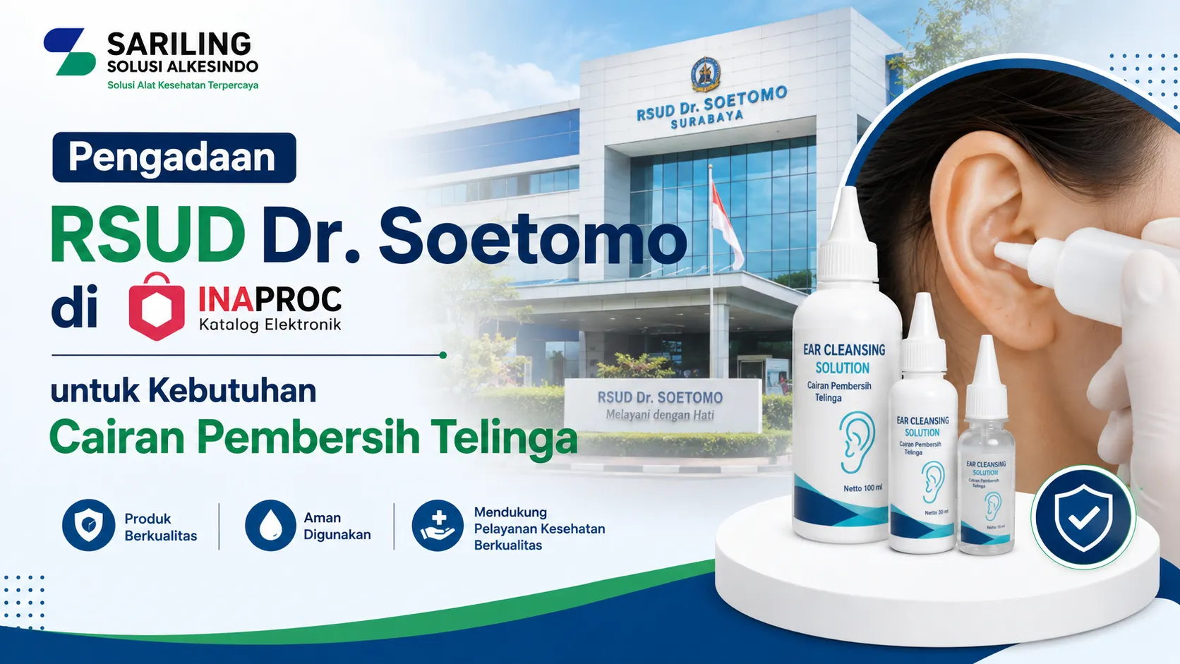 Banner PT Sariling Solusi Alkesindo berjudul Pengadaan RSUD Dr. Soetomo di INAPROC Katalog Elektronik untuk Kebutuhan Cairan Pembersih Telinga. Menampilkan tiga botol Ear Cleansing Solution berbagai ukuran di atas podium putih, gedung RSUD Dr. Soetomo sebagai latar belakang, serta ilustrasi penggunaan pembersih telinga oleh tenaga medis.