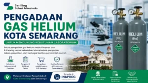 Pengadaan Gas Helium Kota Semarang untuk mendukung kebutuhan laboratorium, pengujian teknis, dan penelitian melalui Inaproc dan E-Katalog pemerintah