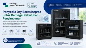 Penyedia Dry Boxes Inaproc untuk berbagai kebutuhan penyimpanan dengan kontrol kelembapan bagi laboratorium, rumah sakit, instansi pemerintah, dan industri.