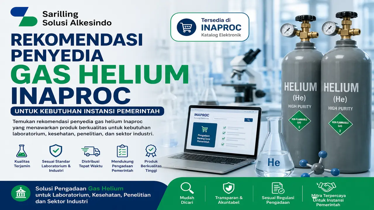 Rekomendasi penyedia gas helium Inaproc untuk kebutuhan laboratorium, penelitian, fasilitas kesehatan, dan pengadaan instansi pemerintah melalui E-Katalog
