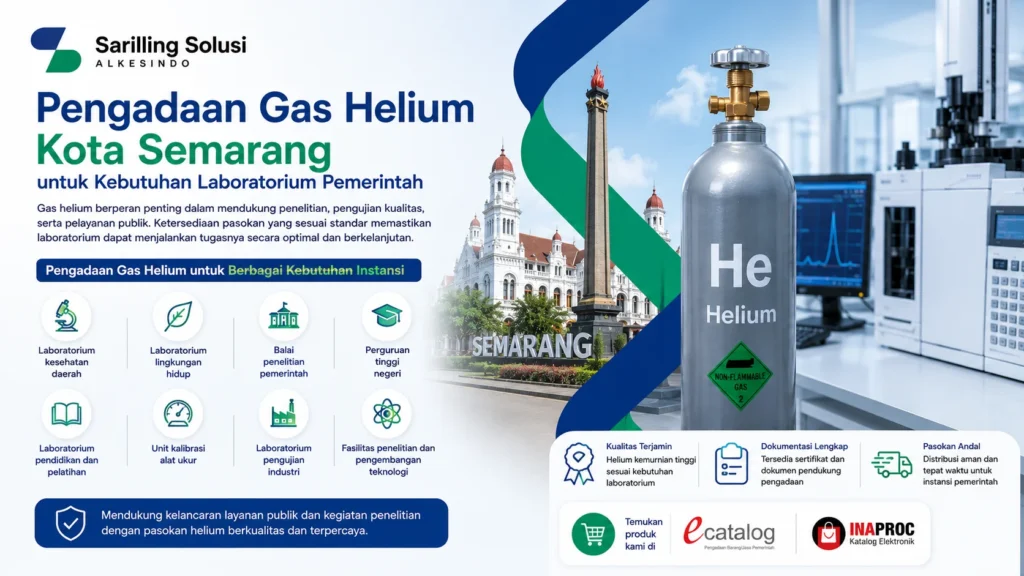 Pengadaan Gas Helium Kota Semarang untuk kebutuhan laboratorium pemerintah, penelitian, kalibrasi, dan pengujian dengan pasokan helium berkualitas tinggi dari Sariling Solusi Alkesindo melalui E-Katalog dan Inaproc
