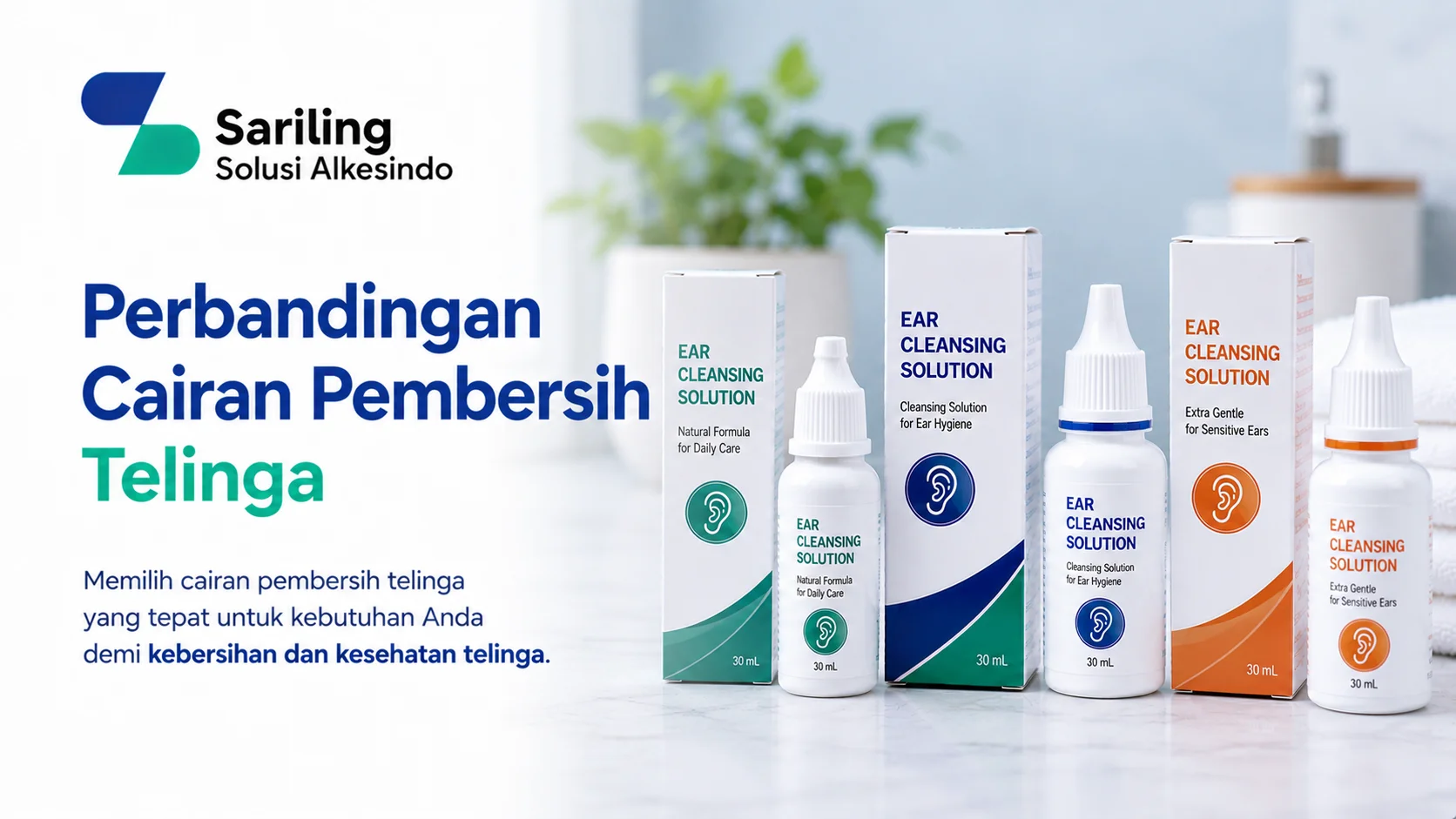 Perbandingan cairan pembersih telinga untuk fasilitas kesehatan dengan berbagai pilihan produk dan logo Sariling Solusi Alkesindo