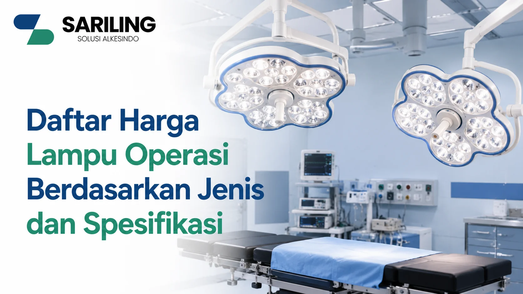 Harga lampu operasi LED berbagai jenis dan spesifikasi untuk ruang bedah dengan desain modern yang mendukung pencahayaan optimal pada prosedur medis