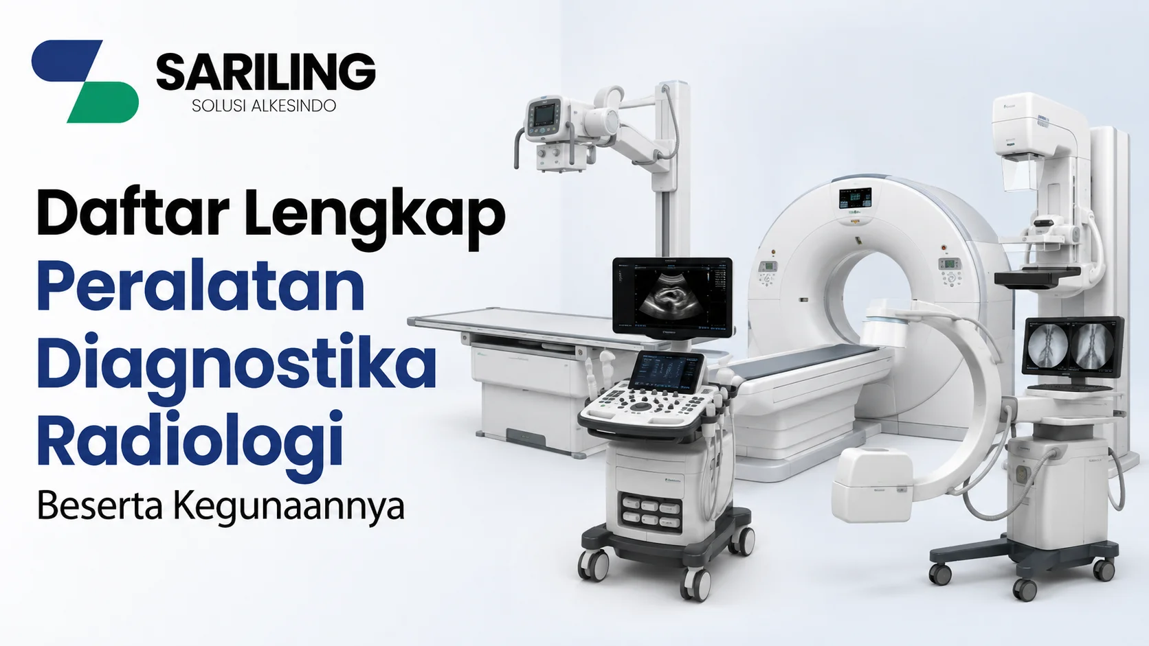 Daftar Lengkap Peralatan Diagnostika Radiologi beserta kegunaannya untuk fasilitas kesehatan