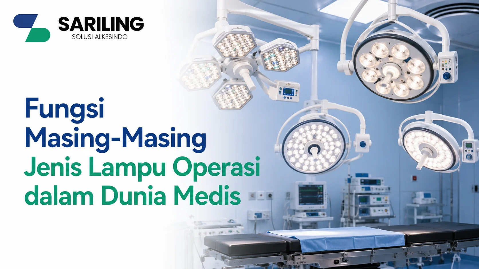 Berbagai jenis lampu operasi untuk ruang bedah yang dirancang dengan fungsi berbeda guna mendukung pencahayaan optimal pada setiap prosedur medis