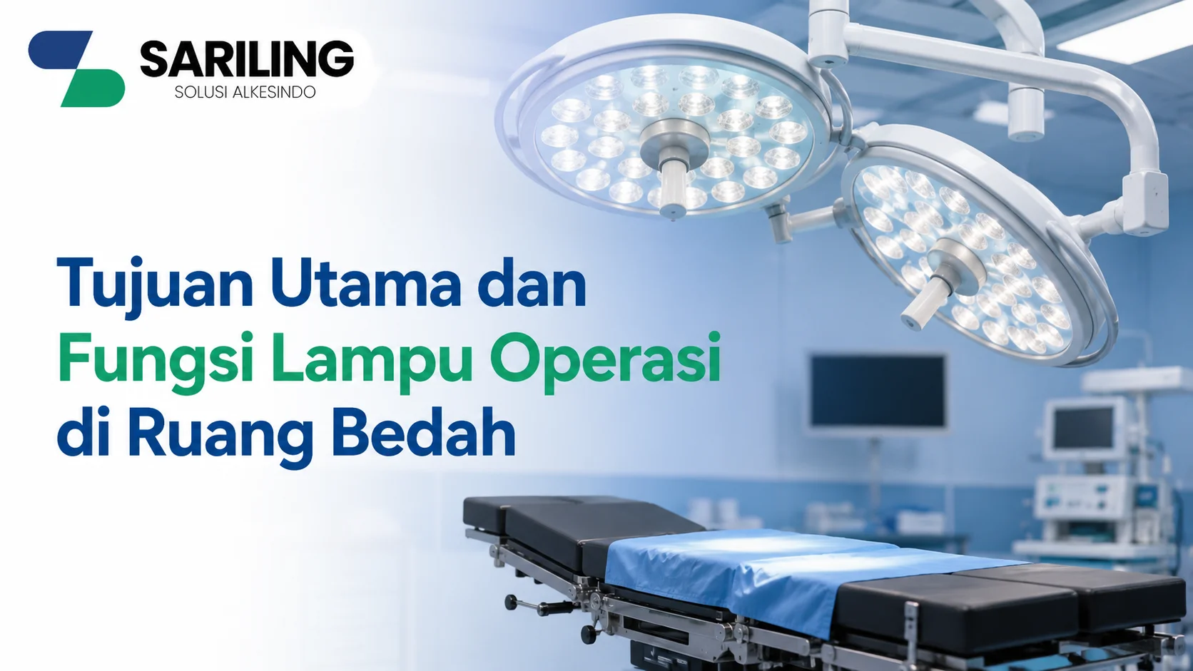 Fungsi lampu operasi LED di ruang bedah yang memberikan pencahayaan optimal untuk mendukung tindakan bedah secara presisi dan meningkatkan visibilitas area operasi