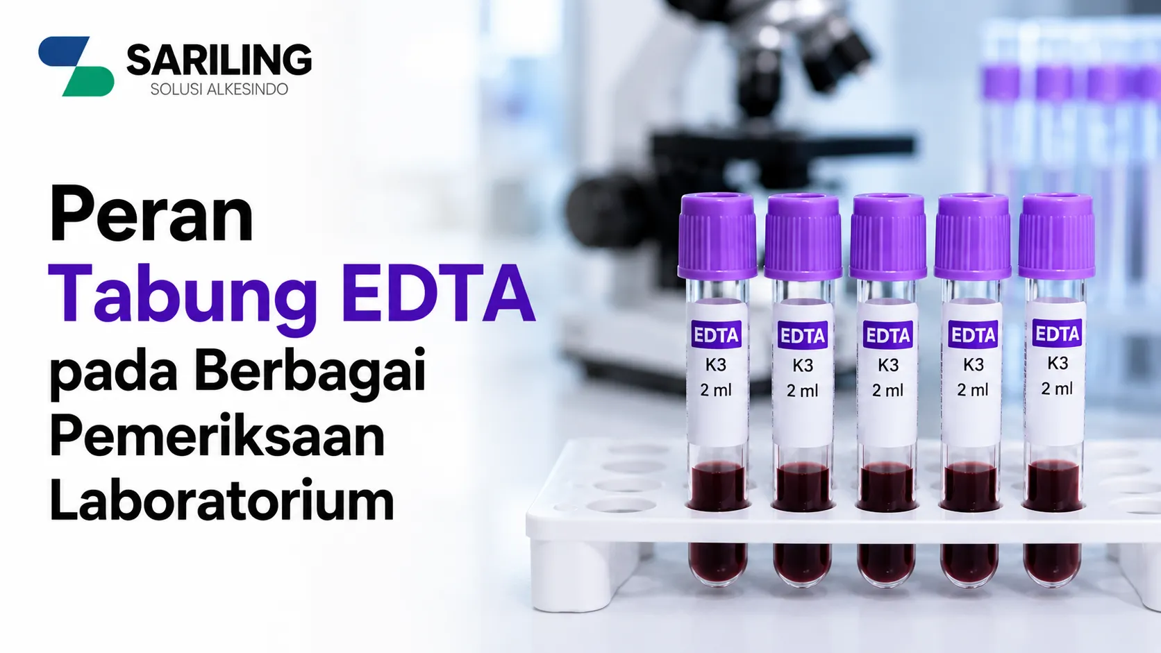 Fungsi Tabung EDTA pada berbagai pemeriksaan laboratorium untuk menjaga sampel darah tetap stabil