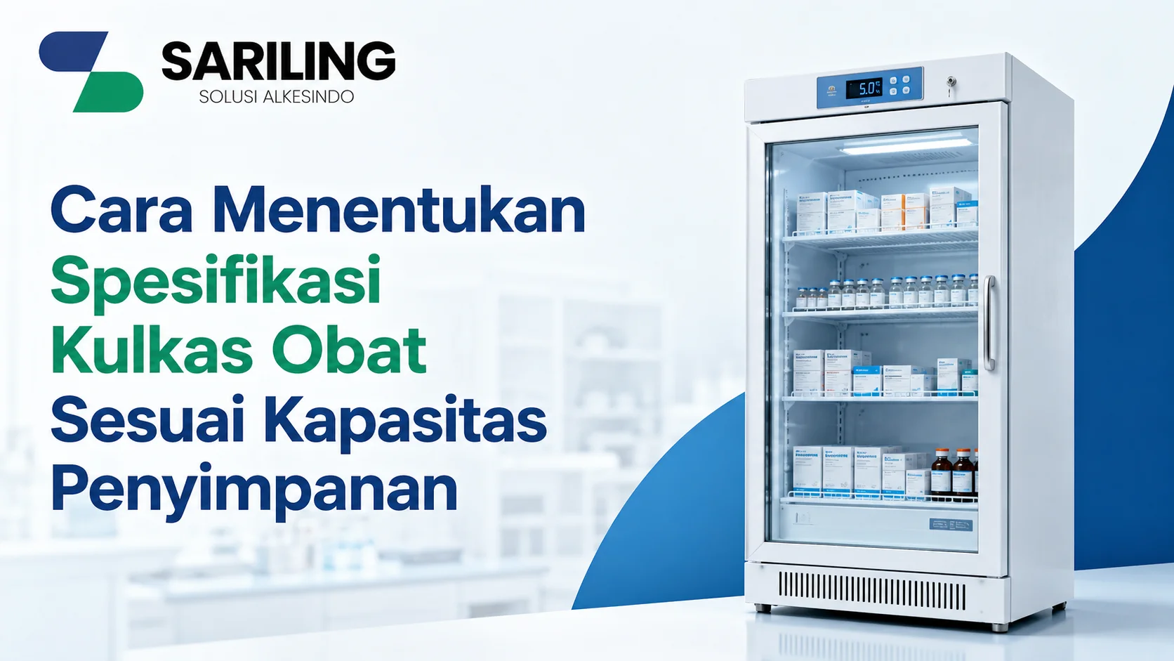 Spesifikasi Kulkas Obat sesuai kapasitas penyimpanan untuk apotek, klinik, laboratorium, dan rumah sakit