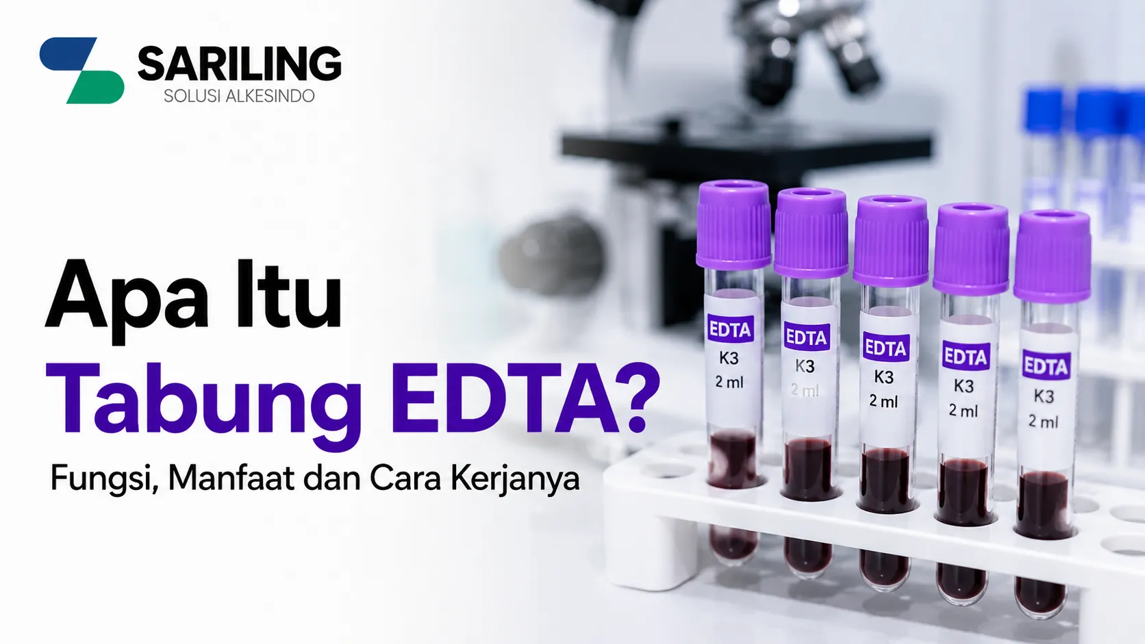 Tabung EDTA untuk pemeriksaan laboratorium dengan fungsi antikoagulan menjaga sampel darah tetap stabil sebelum analisis