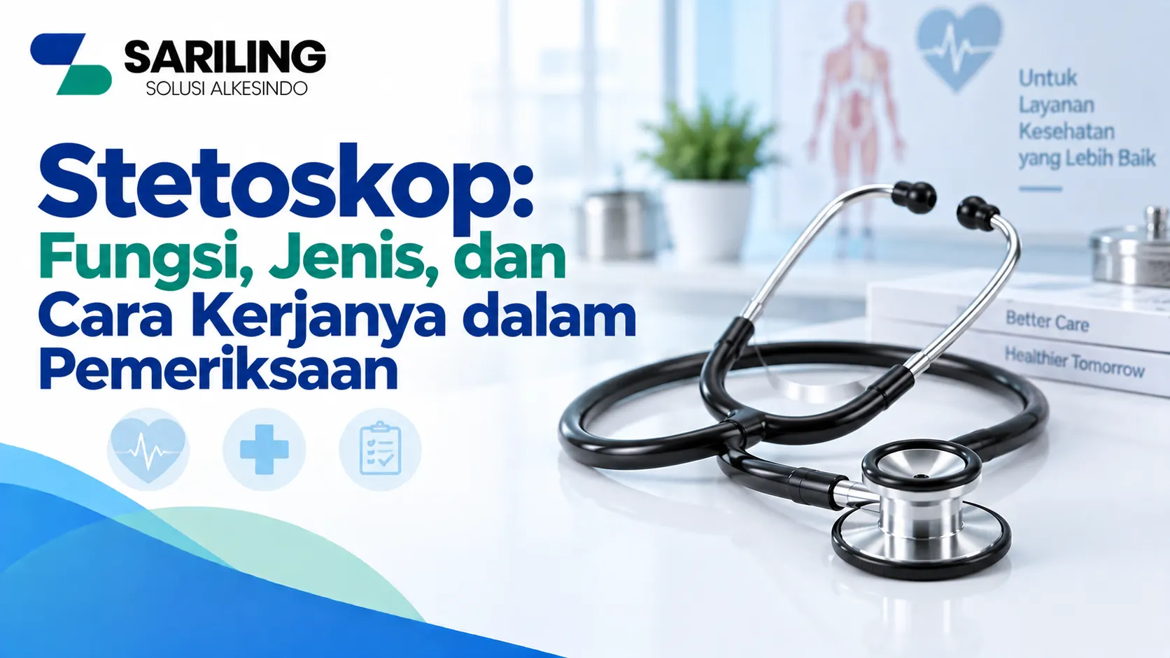 Stetoskop untuk memahami fungsi, jenis, dan cara kerja dalam pemeriksaan