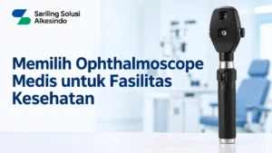 Distributor Ophthalmoscope Medis Inaproc untuk kebutuhan pengadaan alat kesehatan di Puskesmas, klinik, dan rumah sakit.
