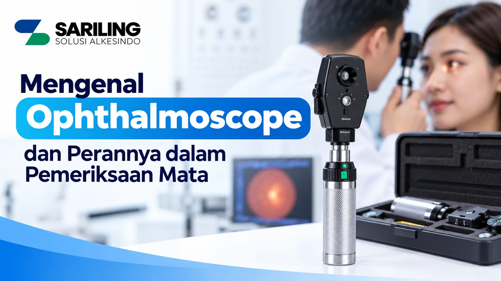 Mengenal Ophthalmoscope sebagai alat pemeriksaan retina dan saraf optik dalam layanan kesehatan.